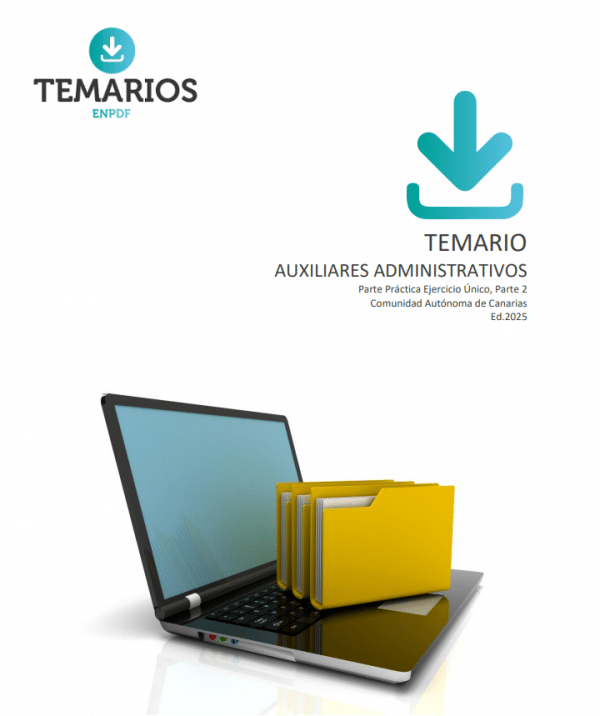 Temario Auxiliares Administrativos Comunidad de Canarias 2025 (Parte Práctica Ejercicio Único, Parte 2)